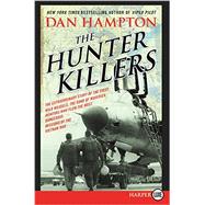 The Hunter Killers: The Extraordinary Story of the First Wild Weasels, the Band of Maverick Aviators Who Flew the Most Dangerous Missions of the Vietnam War 9780062392947