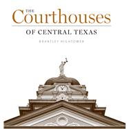 The Courthouses of Central Texas 9780292762947