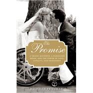 The Promise A Tragic Accident, a Paralyzed Bride, and the Power of Love, Loyalty, and Friendship 9780762792948