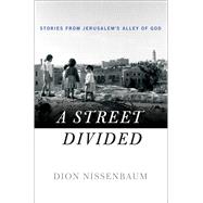 A Street Divided Stories From Jerusalem’s Alley of God 9781250072948