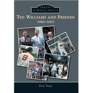Ted Williams and Friends, 1960-2002 9781467122948