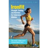 Ironfit - Strength Training and Nutrition for Endurance Athletes : Time Efficient Training Secrets for Breakthrough Fitness 9780762782949