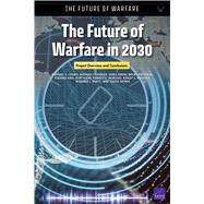 The Future of Warfare in 2030 Project Overview and Conclusions 9781977402950