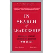 In Search of Leadership: How Great Leaders Answer the Question Why Lead? 9780071602952
