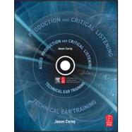 Audio Production and Critical Listening: Technical Ear Training 9780240812953