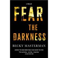 Fear the Darkness A Novel 9780312622954
