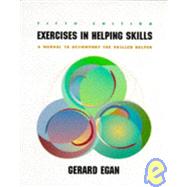 EXERCISES IN HELPING SKILLS