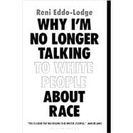 Why I'm No Longer Talking to White People About Race 9781635572957