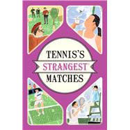 Tennis's Strangest Matches 9781910232958