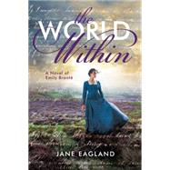 The World Within: A Novel of Emily Brontë 9780545492959