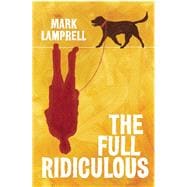 The Full Ridiculous A Novel 9781619022959