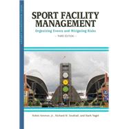 Sport Facility Management: Organizing Events and Mitigating Risks 9781935412960