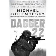 Dagger 22 U.S. Marine Corps Special Operations In Bala Murghab, Afghanistan 9781250082961