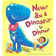 Never Ask a Dinosaur to Dinner 9780545812962