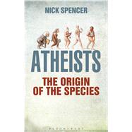 Atheists The Origin of the Species 9781472902962