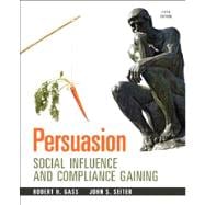 Persuasion: Social Influence and Compliance Gaining 9780205912964