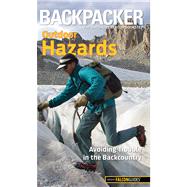 Backpacker magazine's Outdoor Hazards : Avoiding Trouble in the Backcountry 9780762772964