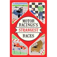 Motor Racing's Strangest Races 9781910232965