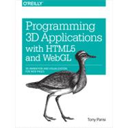 Programming 3d Applications With Html5 and Webgl: 3d Animation and Visualization for Web Pages 9781449362966