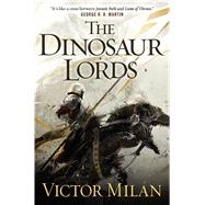 The Dinosaur Lords A Novel 9780765332967