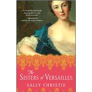 The Sisters of Versailles A Novel 9781501102967