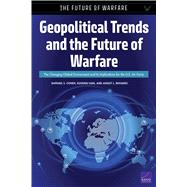 Geopolitical Trends and the Future of Warfare The Changing Global Environment and Its Implications for the U.S. Air Force 9781977402967