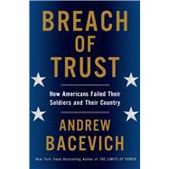 Breach of Trust How Americans Failed Their Soldiers and Their Country 9780805082968