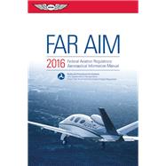 FAR/AIM 2016 eBundle Federal Aviation Regulations/Aeronautical Information Manual 9781619542969