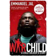 War Child A Child Soldier's Story 9780312602970