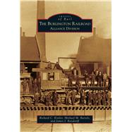 The Burlington Railroad: Alliance Division 9781467112970
