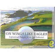 On Wings Like Eagles Quote Book: 4 1/2x6 Inspiration from Scripture for the Golf Enthusiast 9781577482970