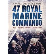 47 Royal Marine Commando: An Inside Story 1943-1946 9781781552971