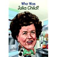 Who Was Julia Child? 9780448482972
