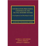 Information-Processing Channels in the Tactile Sensory System: A Psychophysical and Physiological Analysis 9781138882973