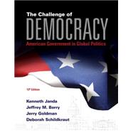 The Challenge of Democracy American Government in Global Politics (with MindTap™ Political Science, 1 term (6 months) Printed Access Card) 9781285852973
