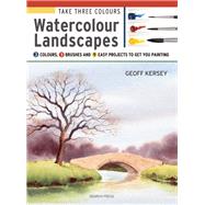 Take Three Colours: Watercolour Landscapes Start to paint with 3 colours, 3 brushes and 9 easy projects 9781782212973