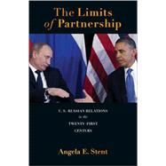 The Limits of Partnership: US-Russian Relations in the Twenty-first Century 9780691152974