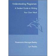 Understanding Plagiarism : A Student Guide to Writing Your Own Work