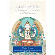 Illuminating the Thirty-seven Practices of a Bodhisattva 9781614292975