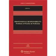 Professional Responsibility Problems of Practice and the Profession 9781454802976