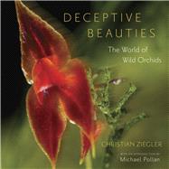 Deceptive Beauties : The World of Wild Orchids 9780226982977
