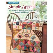Simple Appeal: 14 Patchwork and Applique' Projects for Everyday Living 9781604682977