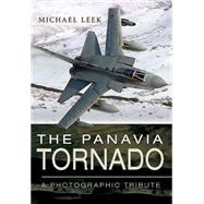 The Panavia Tornado: A Photographic Tribute 9781781592977