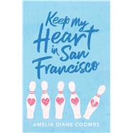 Keep My Heart in San Francisco 9781534452978