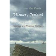 Memory Ireland : Diaspora and Memory Practices 9780815632979