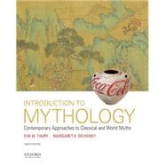 Introduction to Mythology Contemporary Approaches to Classical and World Myths 9780190262983