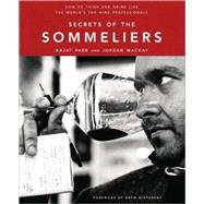 Secrets of the Sommeliers: How to Think and Drink Like the World's Top Wine Professionals 9781580082983
