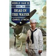 World War II Book 2: Dead in the Water 9780545522984