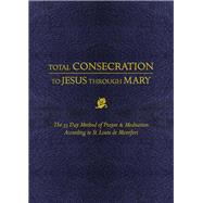 Total Consecration to Jesus Thru Mary 9781505112986