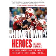 Hometown Heroes: A Cross-country Road Trip into the Heart of High School Football 9781632202987